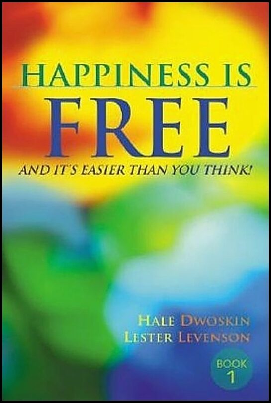 Dwoskin, Hale | Happiness Is Free, and It's Easier Than You Think!