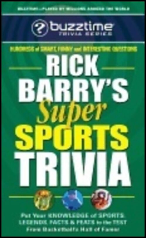 Rick Barry | Rick Barry's Super Sports Trivia : Put Your Knowledge of Sports, Legends, Facts & Feats to the Test