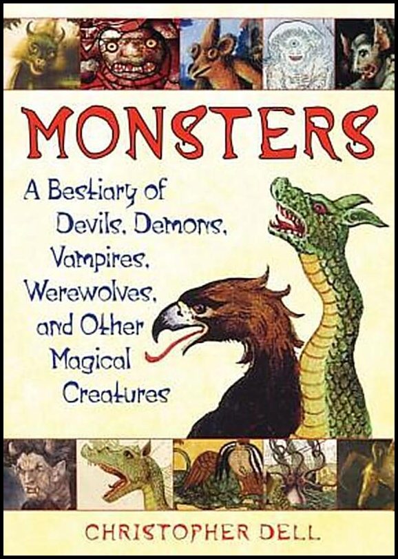 Dell, Christopher | Monsters : A Bestiary Of Devils, Demons, Vampires, Werewolves & Other Magical Creatures