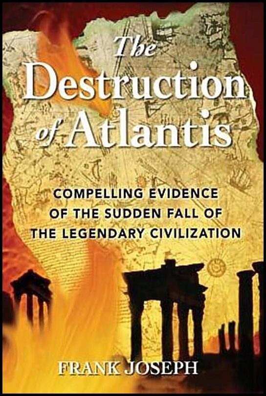 Joseph, Frank | Destruction Of Atlantis : Compelling Evidence Of The...Fall Of The Legendary Civilization