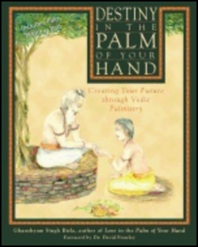 Ghanshyam Singh Birla | Destiny In The Palm Of Your Hand : Creating your Future through Vedic Palmistry
