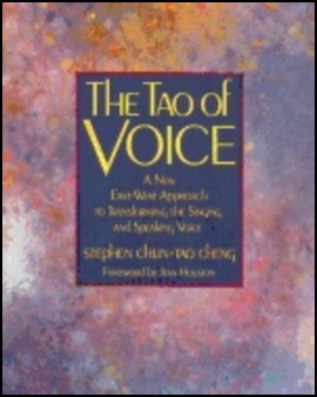 Cheng Chun-tao | Tao Of Voice : A New East-West Approach to Transforming the Singing and Speaking Voice