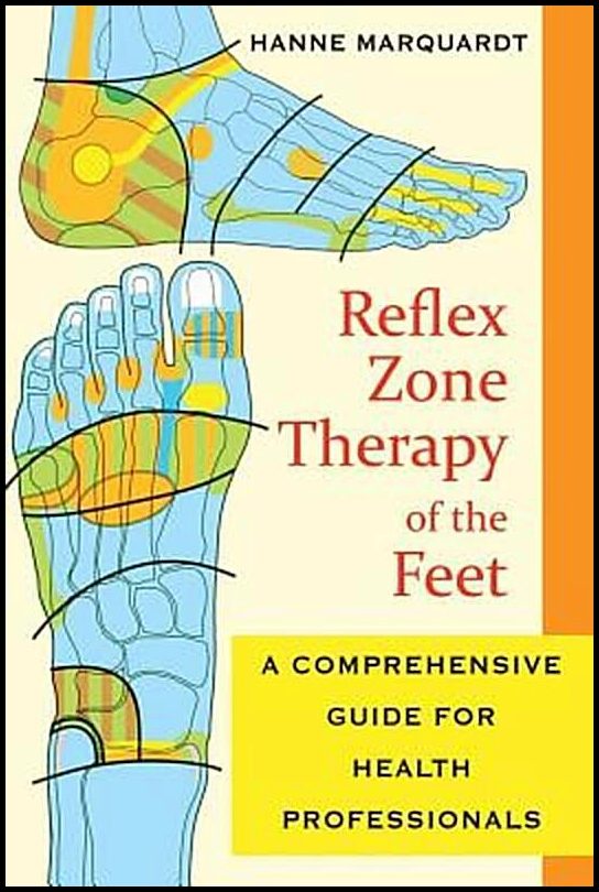 Marquardt, Hanne | Reflex Zone Therapy Of The Feet : A Comprehensive Guide For Health Professionals (New Edition)