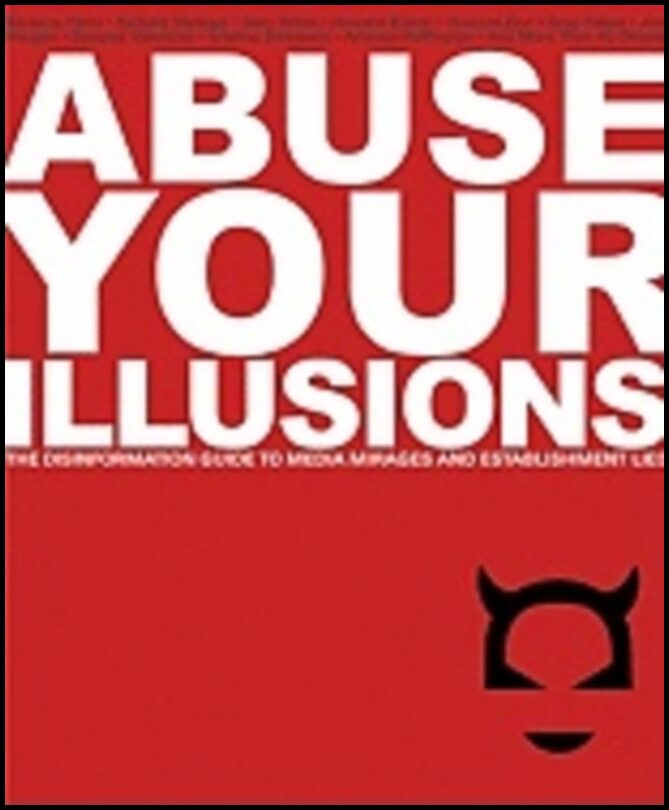 Russ Kick | Abuse Your Illusions : The Disinformation Guide to Media Mirages and Establishment Lies