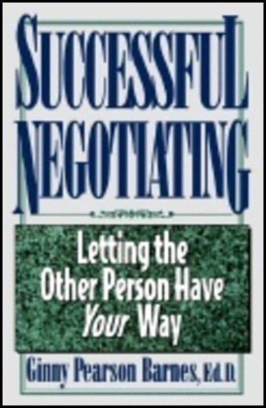Ginny Pearson Barnes | Successful Negotiating : Letting the Other Person Have Your Way