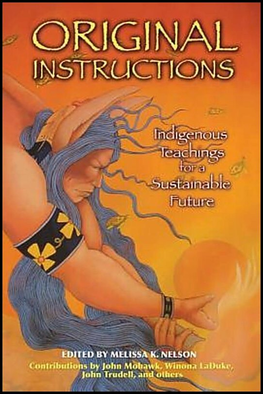 Nelson, Melissa K | Original Instructions : Indigenous Teachings For A Sustainable Future