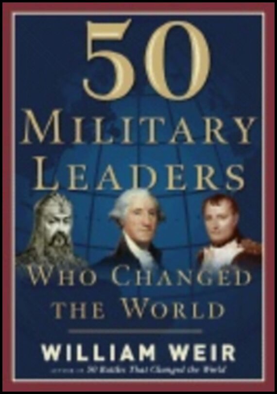 William Weir | 50 Military Leaders Who Changed The World Hb