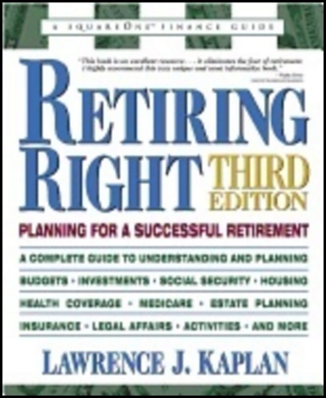 Lawrence Kaplan | Retiring Right 3rd Edition : Planning For A Successful Retirement