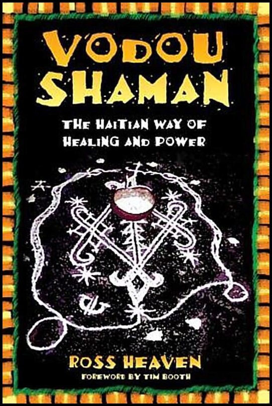 Heaven, Ross | Vodou Shaman : The Haitian Way Of Healing & Power