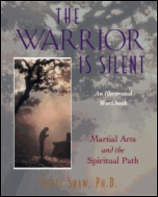 Scott Shaw | Warrior Is Silent : Martial Arts and the Spiritual Path