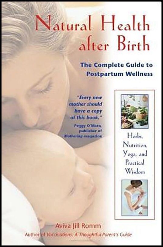 Romm Aviva Jill | Natural Health After Birth : The Complete Guide To Postpartum Wellness
