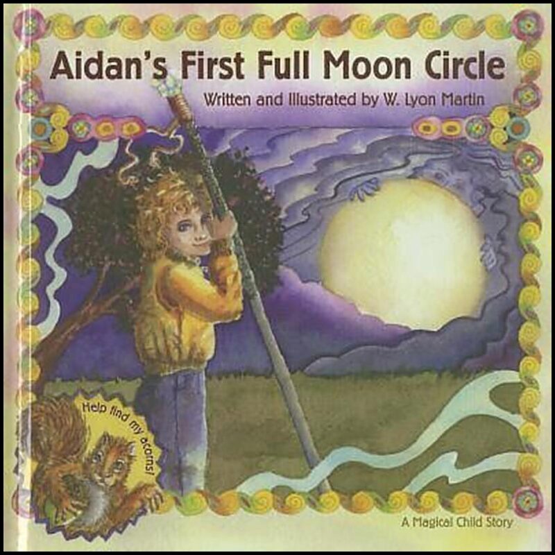 Martin W Lyon | Aidan's First Full Moon Circle : A Magical Child Story (Ages