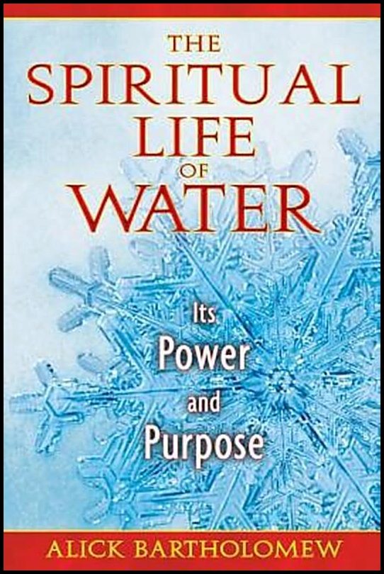 Bartholomew, Alick | Spiritual Life Of Water : Its Power & Purpose