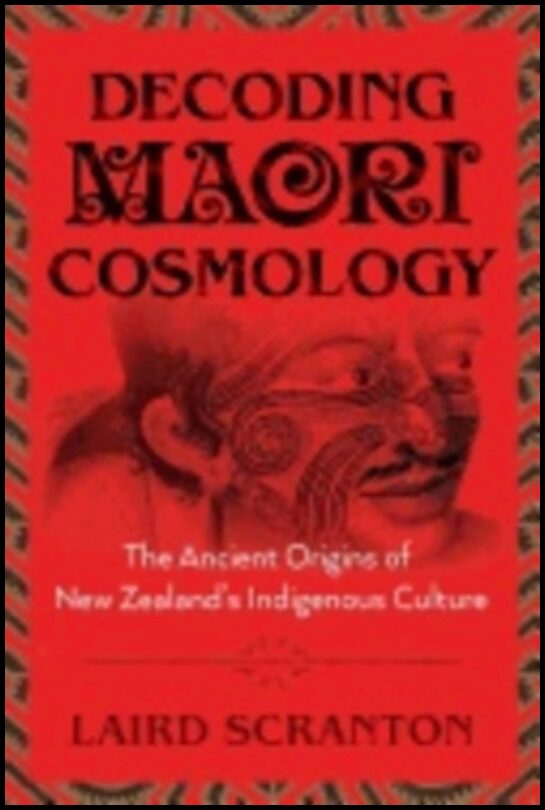 Scranton, Laird | Decoding maori cosmology : The ancient origins of new zealands indigenous c