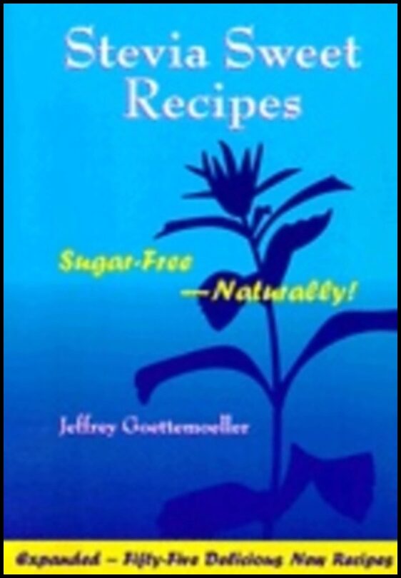 Jeffrey Goettemoeller | Stevia Sweet Recipes 2nd Edition : Sugar Free - Naturally