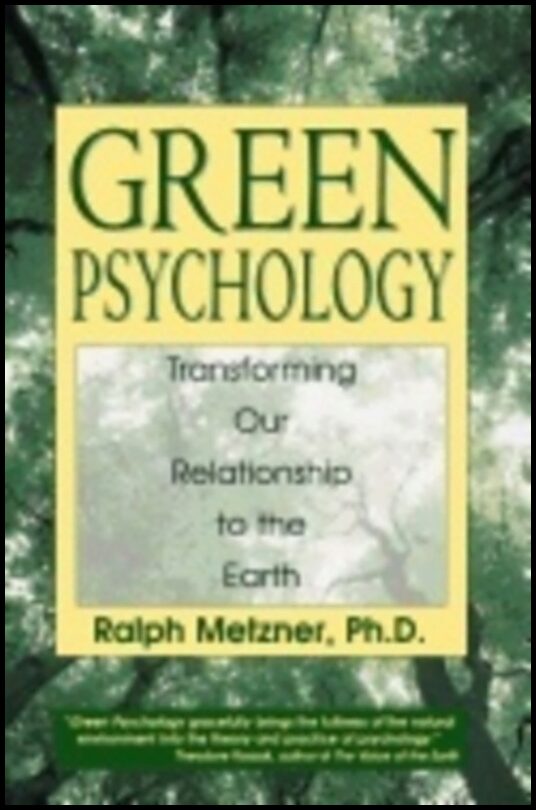 Ralph Metzner | Green Psychology : Cultivating a Spiritual Connection with the Natural World