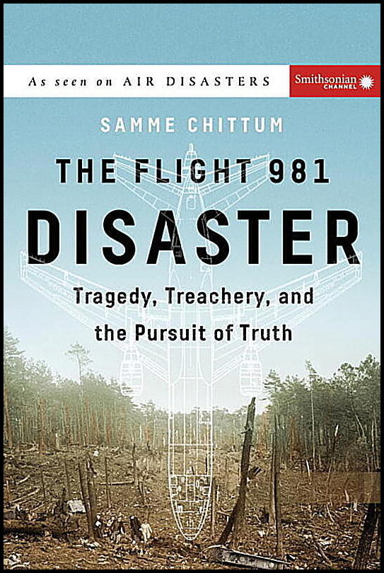 Chittum, Samme | Flight 981 disaster : Tragedy, treachery, and the pursuit of truth