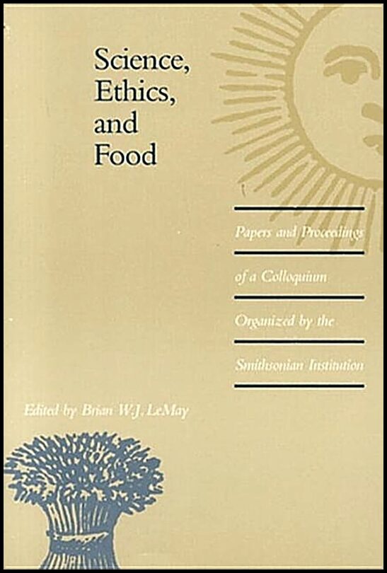 Brian W. J. LeMay | Science, Ethics And Food