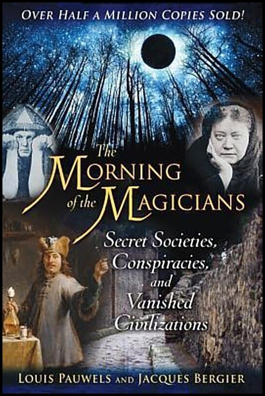 Pauwels Louis & Bergier Jacques | Morning Of The Magicians : Secret Societies, Conspiracies & Vanished Civilizations (Q)