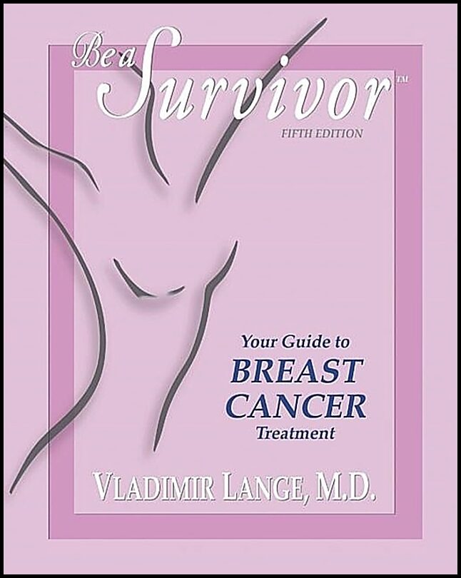 Lange, Vladimir | Be A Survivor : Your Guide To Breast Cancer Treatment (5th Edition)