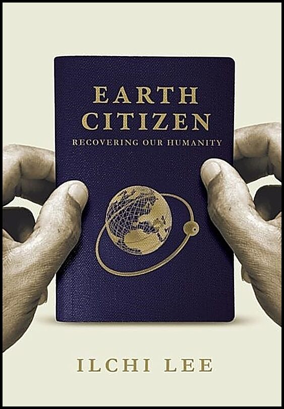 Lee, Ilchi | Earth Citizen : Recovering Our Humanity