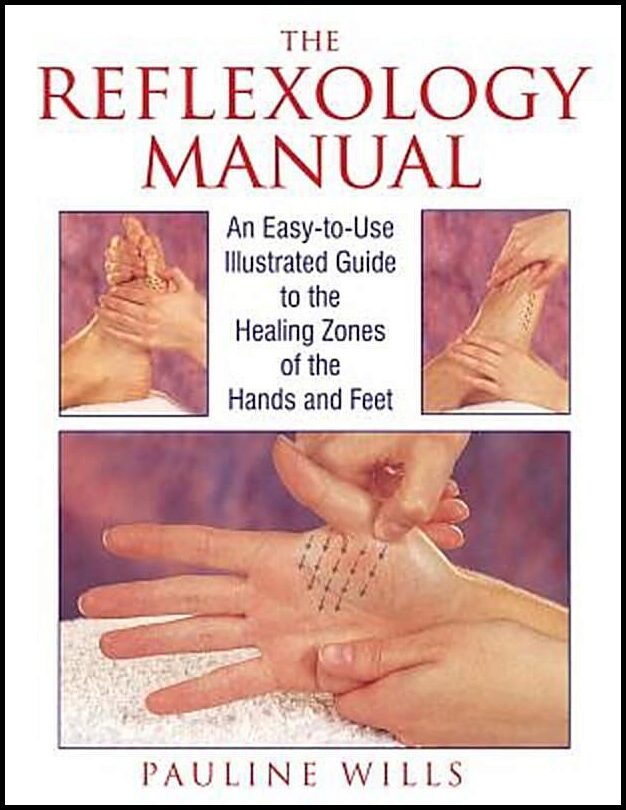 Wills, Pauline | Reflexology Manual : An Easy-To-Use Illustrated Guide To The