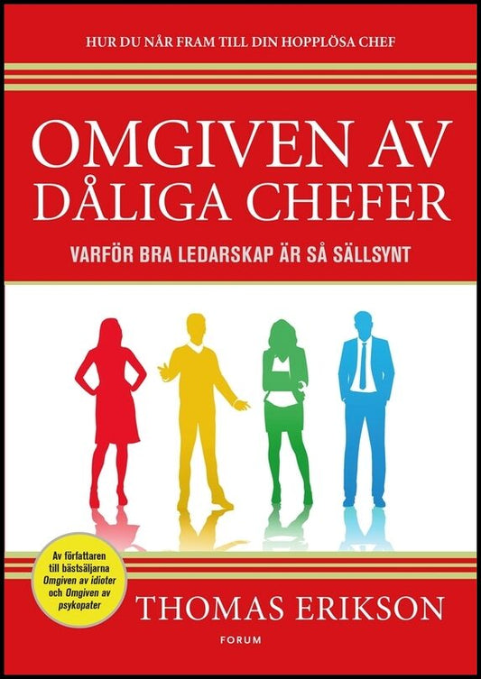 Erikson, Thomas | Omgiven av dåliga chefer : Varför bra ledarskap är så sällsynt