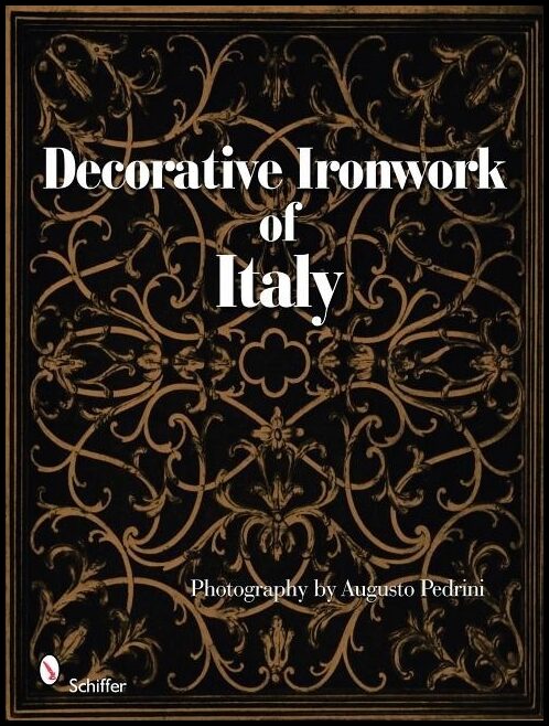 Photography by Augusto Pedrini | Decorative Ironwork Of Italy