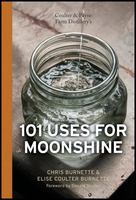Coulter Burnette, Elise | Coulter & payne farm distillerys 101 uses for moonshine