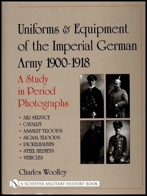 Charles Woolley | Uniforms & Equipment Of The Imperial German Army 1900-1918