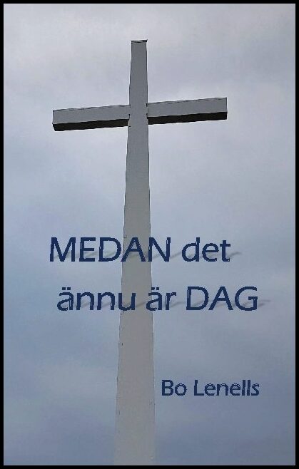 Lenells, Bo | Medan  det ännu är dag