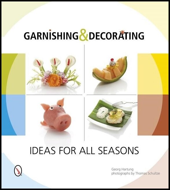 Hartung, Georg | Garnishing & decorating : Ideas for all seasons