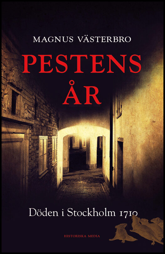 Västerbro, Magnus | Pestens år : Döden i Stockholm 1710