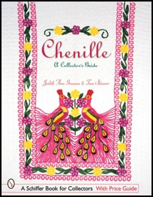 Judith Ann Greason | Chenille : A Collector's Guide