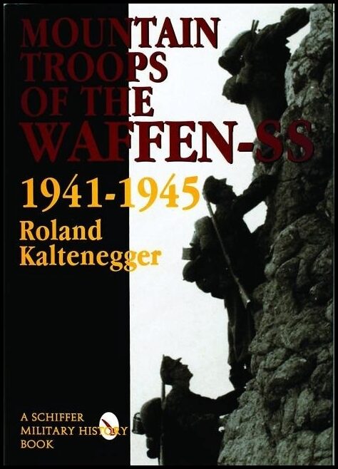 Kaltenegger, Roland| Force, Edward | Mountain troops of the waffen-ss, 1941-1945