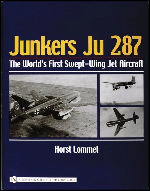 Horst Lommel | Junkers Ju 287 : The World's First Swept-Wing Jet Aircraft