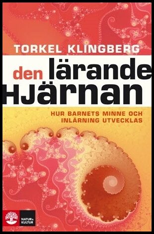Klingberg, Torkel | Den lärande hjärnan : Om barns minne och utveckling