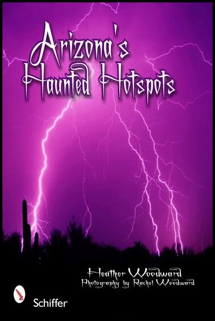 Heather Woodward | Arizona's Haunted Hotspots