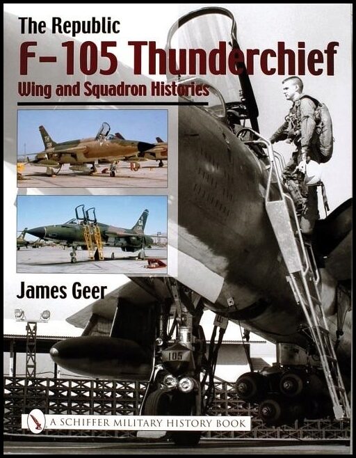 Geer, James | Republic f-105 thunderchief : Wing and squadron histories