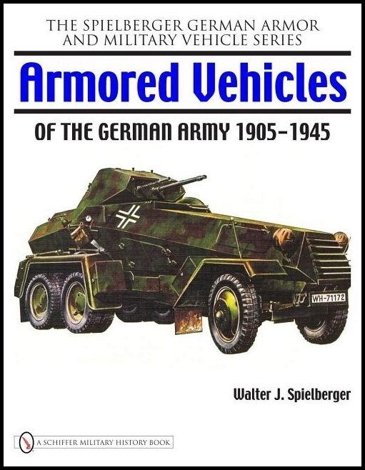 Spielberger, Walter J. | Armored vehicles of the german army 1905-1945