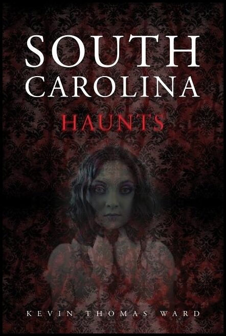 Kevin Thomas Ward | South Carolina Haunts