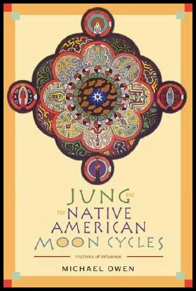 Owen, Michael | Jung and the Native American Moon Cycles : Rhythms of Influence
