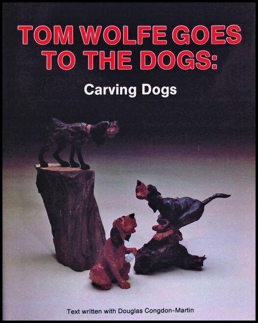Tom Wolfe | Tom Wolfe Goes To The Dogs : Carving Dogs