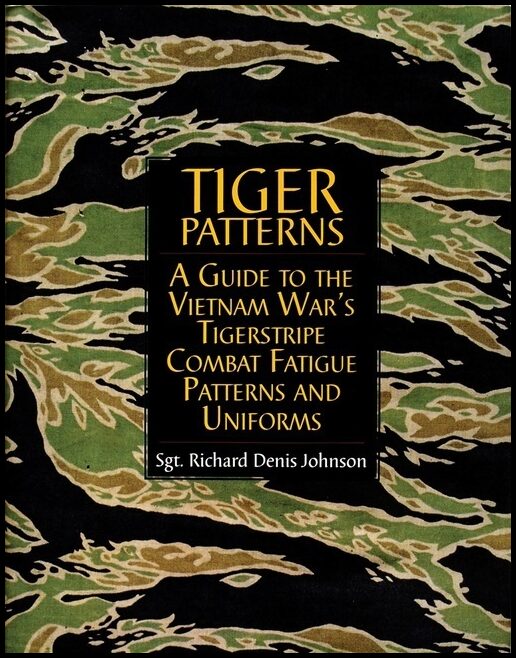 Johnson, Richard Dennis | Tiger patterns : A guide to the vietnam wars tigerstripe combat fatigue pat