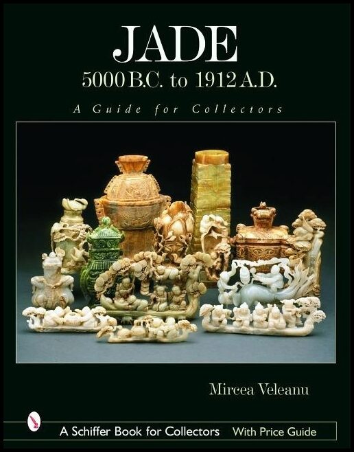 Mircea Veleanu | Jade : 5000 B.C. To 1912 A.D. : A Guide for Collectors