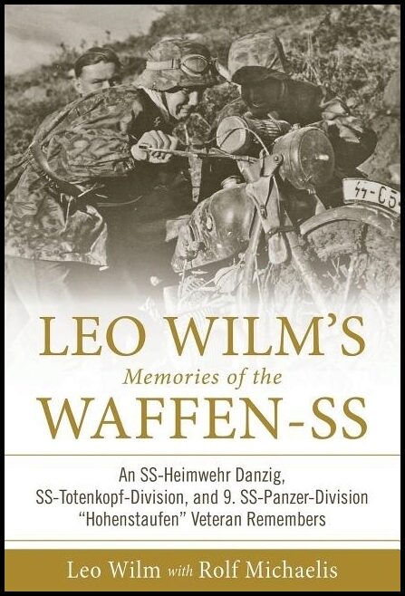 Michaelis, Rolf | Leo wilms memories of the waffen-ss : An ss-heimwehr danzig, ss-totenkopf-d