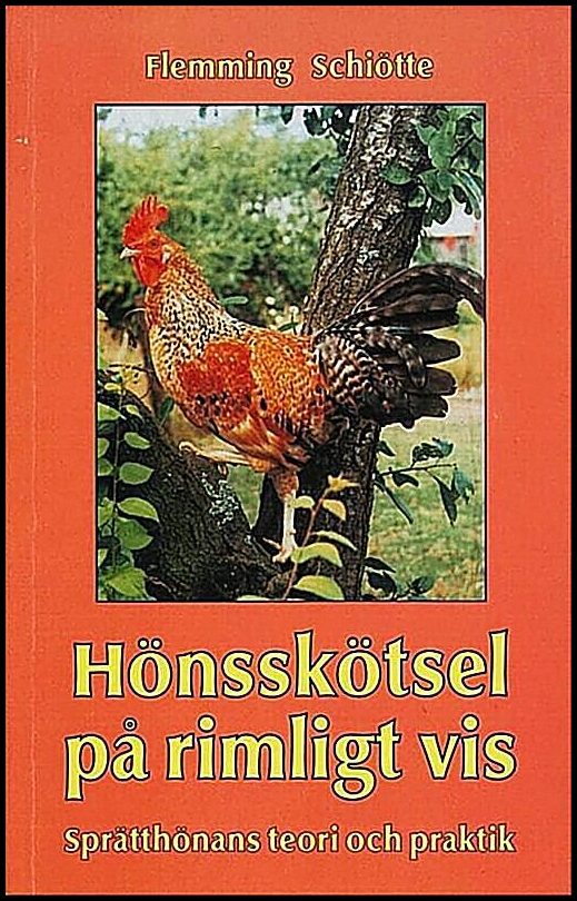 Schiötte, Flemming | Hönsskötsel på rimligt vis : Sprätthönans teori och praktik