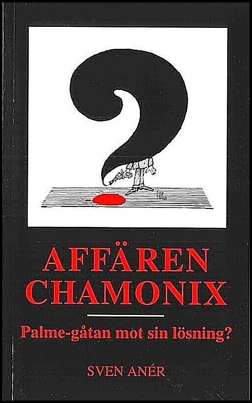 Anér, Sven | Affären Chamonix : Palme-gåtan mot sin lösning?