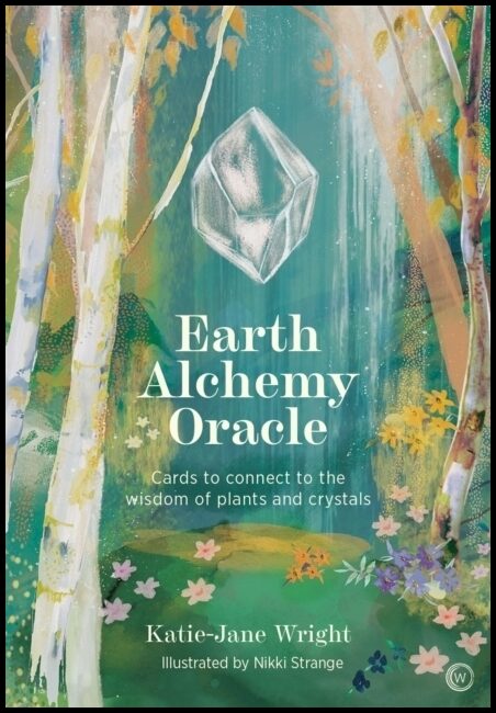 Wright, | Strange | Earth Alchemy Oracle Card Deck : Connect to the wisdom and beauty of the pl