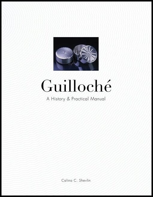 Shevlin, Calina C. | Guilloche : A history & practical manual